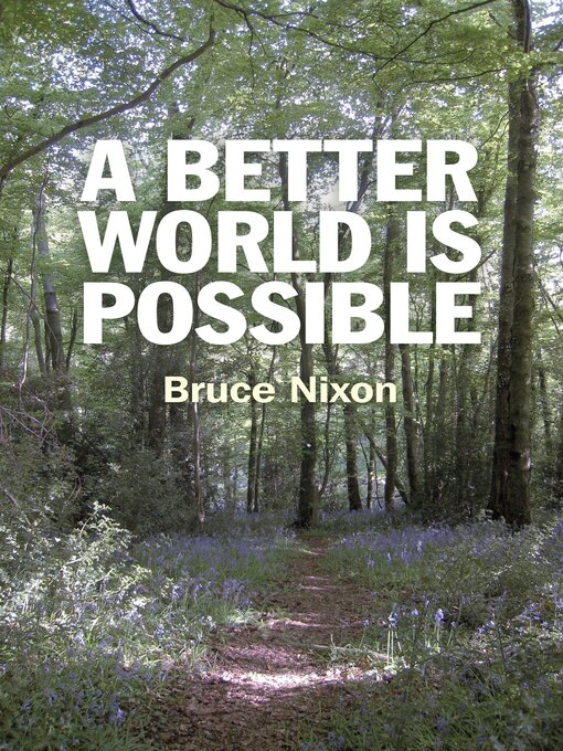 Title details for A Better World is Possible by Bruce Nixon - Available